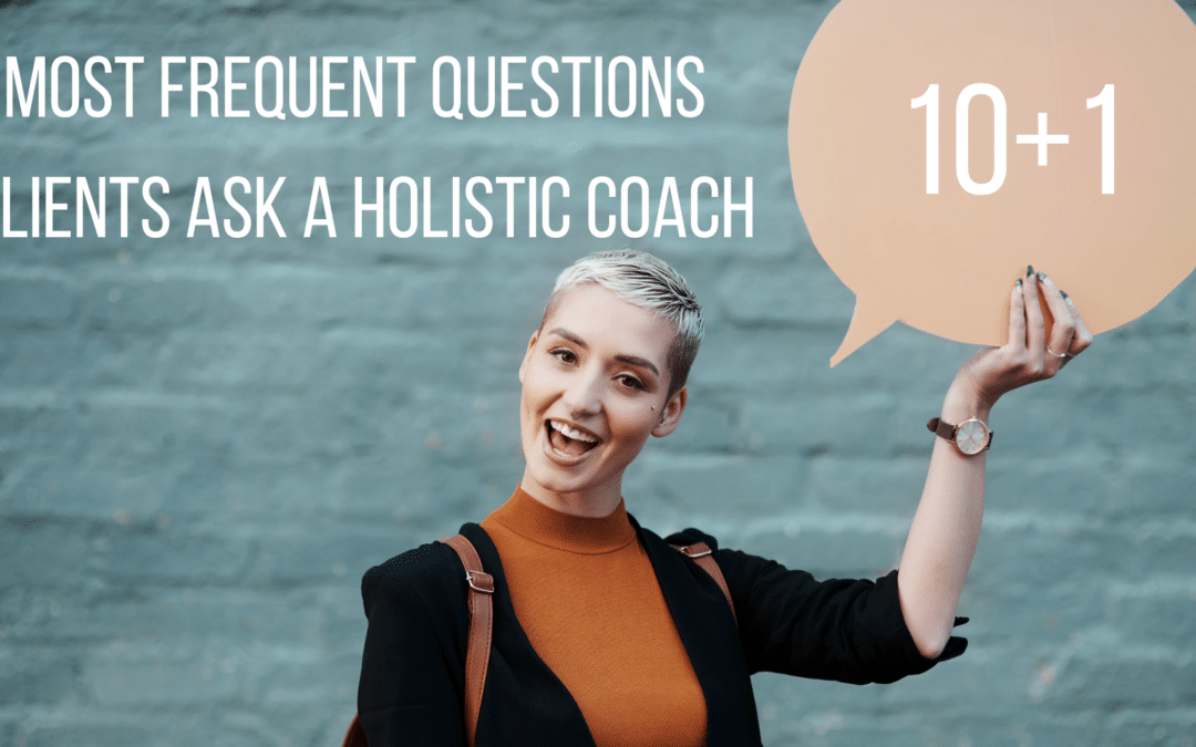 10+1 Most Frequent Questions Clients Ask a Holistic Coach