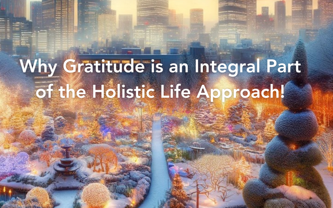 Why Gratitude is an Integral Part of the Holistic Life Approach