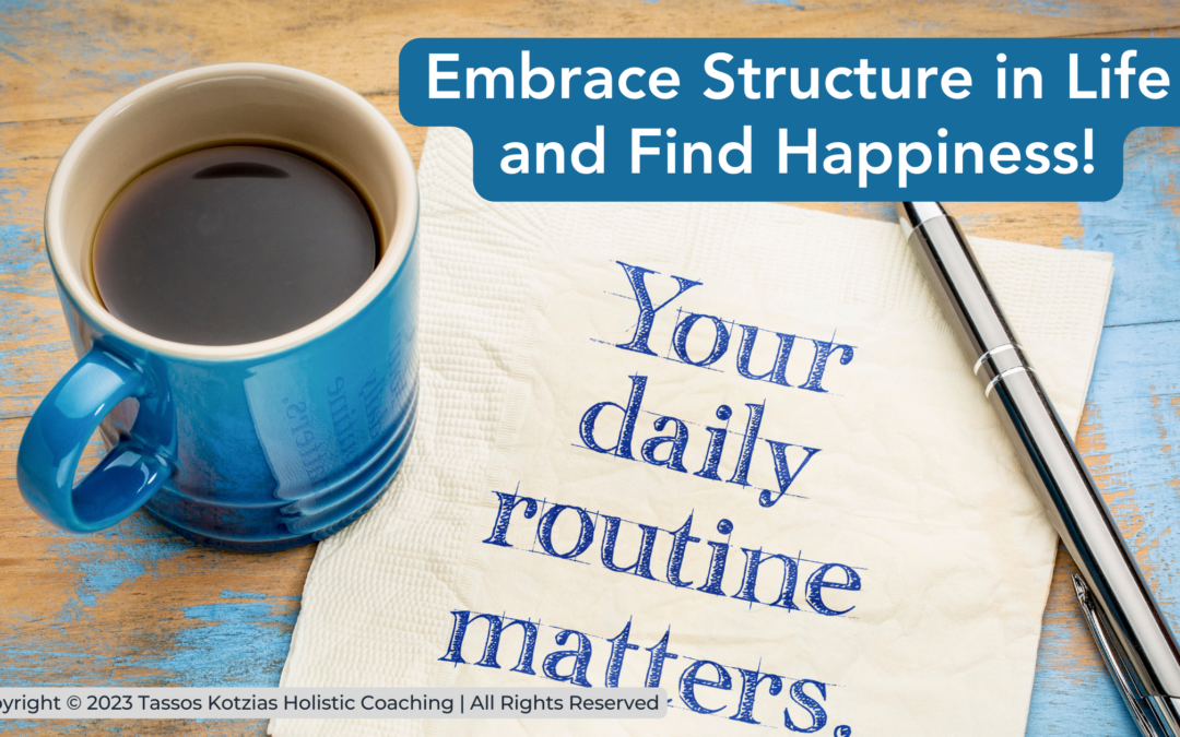 Embrace Structure in Life and Find Happiness!