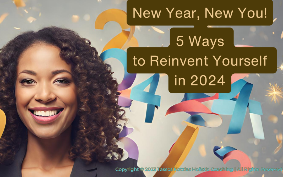 New Year, New You: 5 Ways to Reinvent Yourself in 2024
